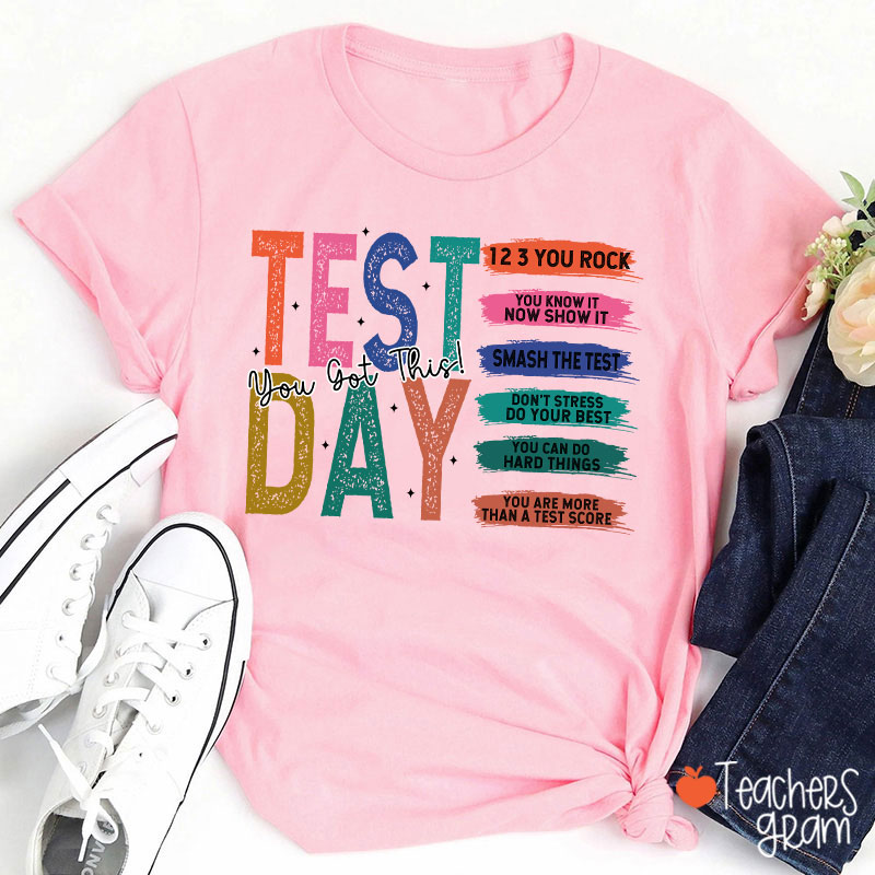 Test Day You Got This Teacher T-Shirt