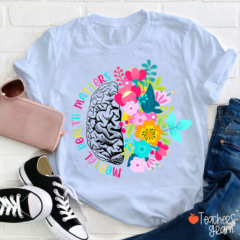 Mental Health Matters Teacher T-Shirt