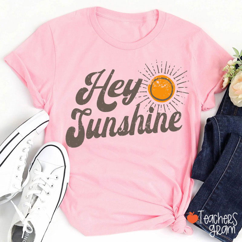 Hey Sunshine Teacher T-Shirt