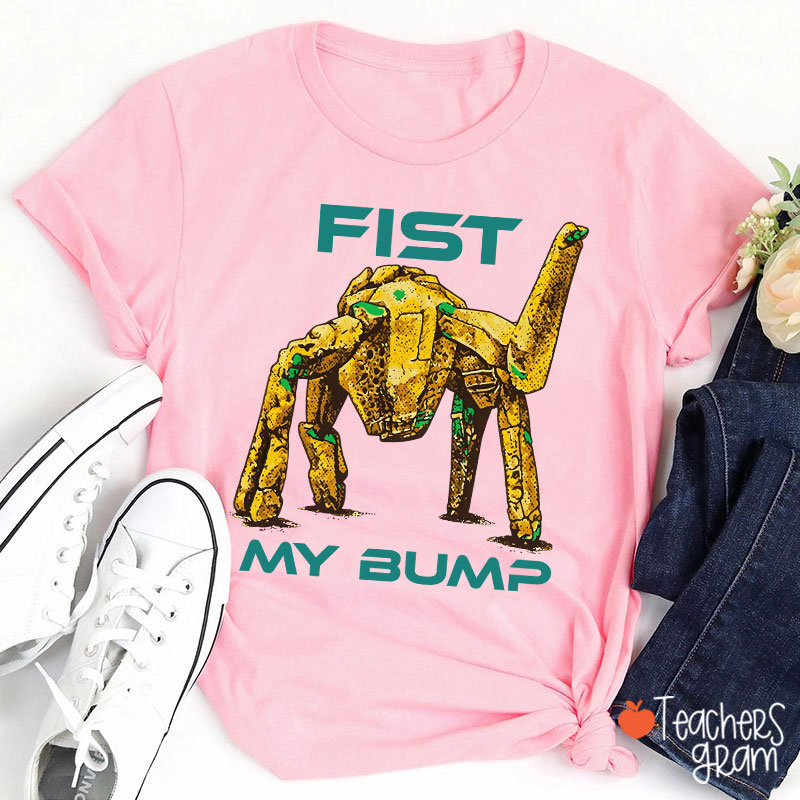 Fist My Bump Teacher T-Shirt
