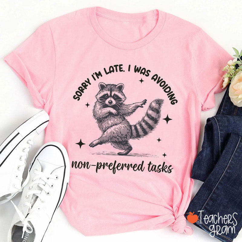 Dancing Raccoon Sorry I'm Late Teacher T-Shirt