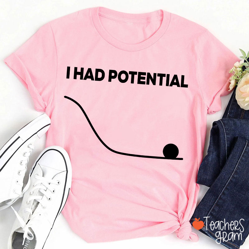 I Had Potential Jazz Hands Teacher T-Shirt