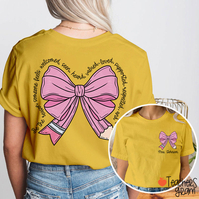 Personalized Name Be The Person Someone Feels Welcomed Teacher Two Sided T-Shirt