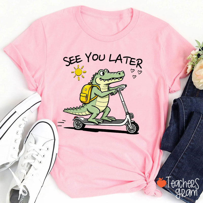See You Later Teacher T-Shirt
