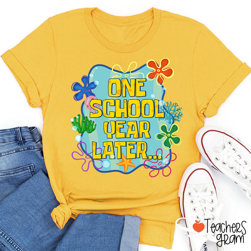 One School Year Later Teacher T-Shirt