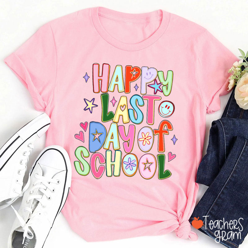 Happy Last Day Of School Teacher T-Shirt