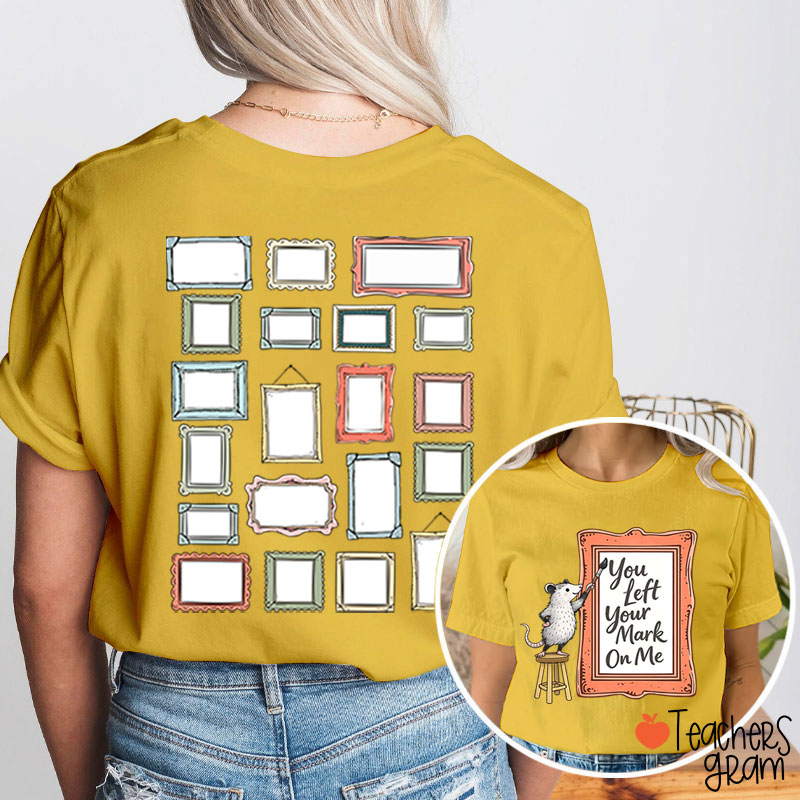 You Left Your Mark On Me Autograph Teacher Two Sided T-Shirt