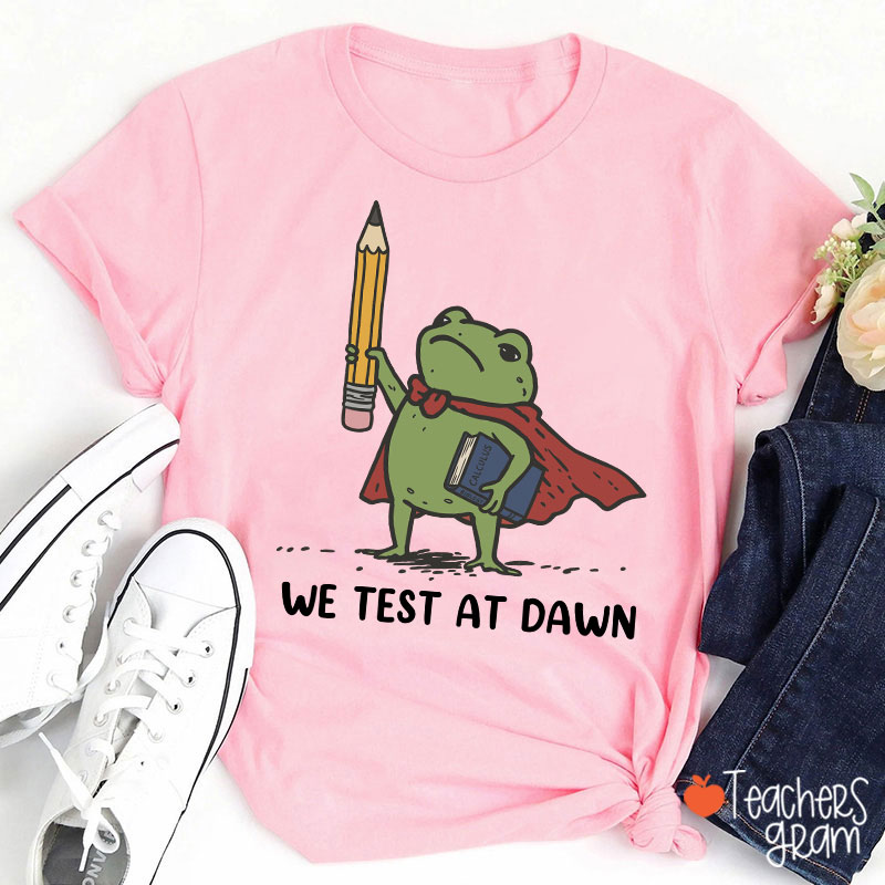 We Test At Dawn Frog Teacher T-Shirt