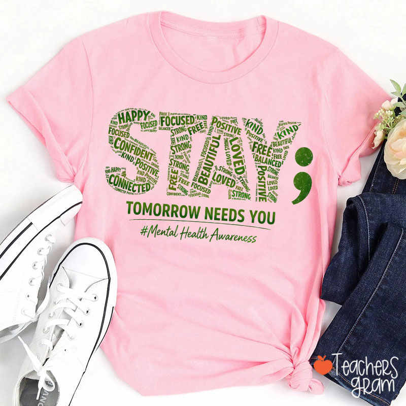 Tomorrow Needs You Mental Health Awareness Teacher T-Shirt