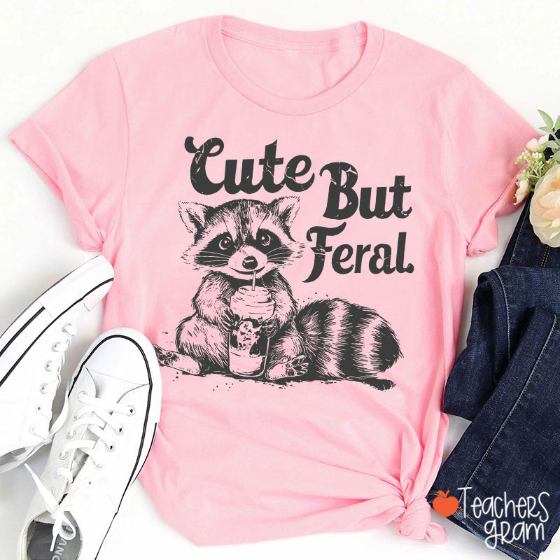 Cute But Feral Teacher T-Shirt