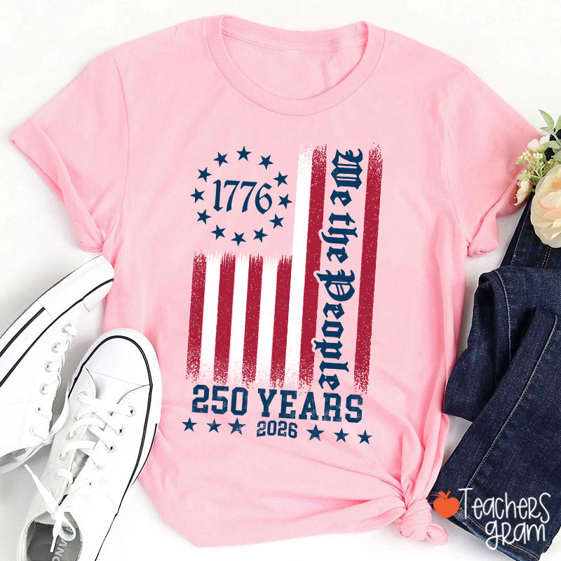 250th America Anniversary We The People Teacher T-Shirt