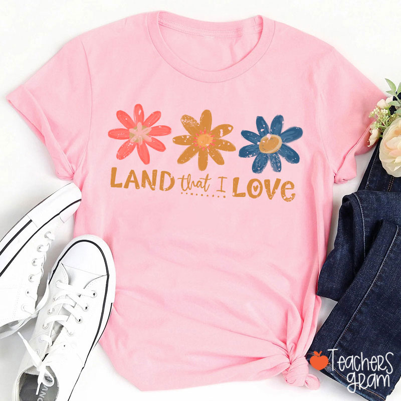 Land That I Love Teacher T-Shirt