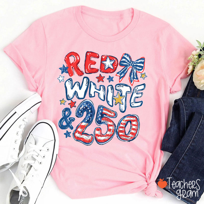 Red White And 250 Years Teacher T-Shirt