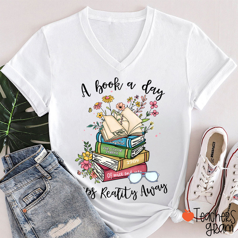 A Book A Day Keeps Reality Away Teacher Female V-Neck T-Shirt