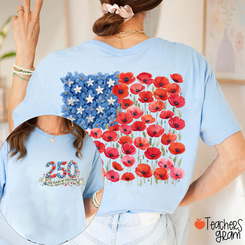 250 Years Of Freedom Floral American Flag Teacher Two Sided T-Shirt