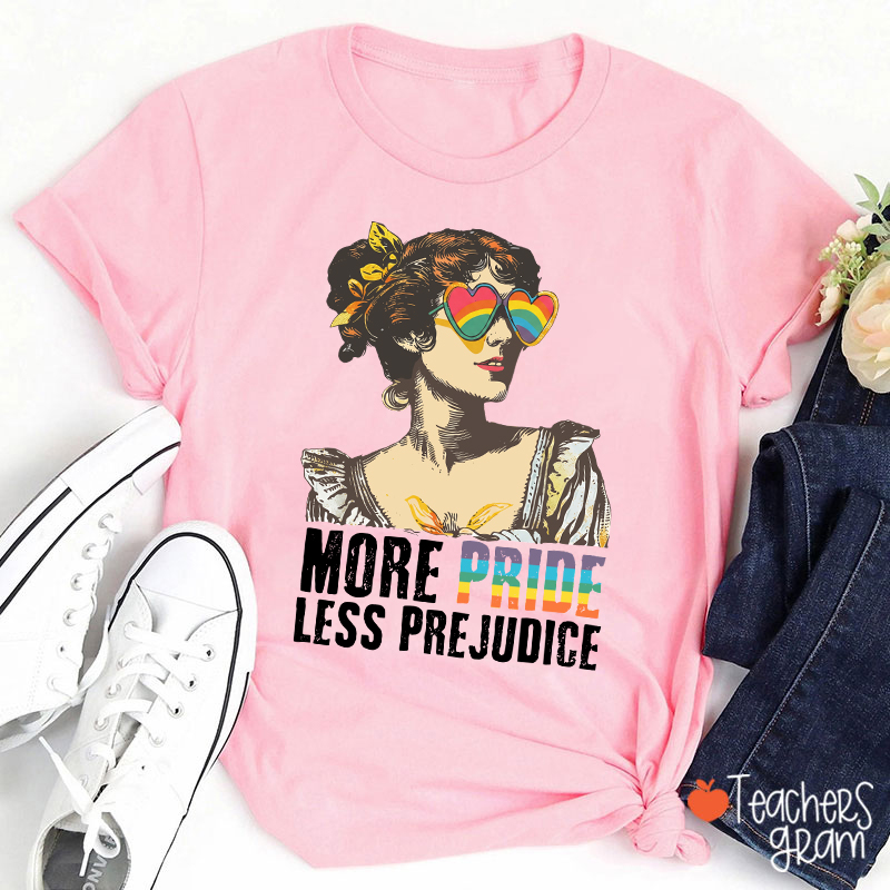 More Pride Less Prejudice Teacher T-Shirt