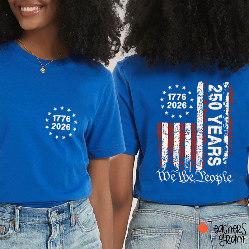 We The People 250th Anniversary Teacher Two Sided T-Shirt