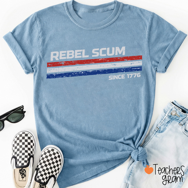 Rebel Scum Since 1776 Teacher T-Shirt