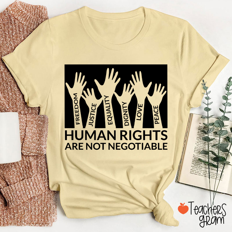 Human Rights Are Not Negotiable Teacher T-Shirt