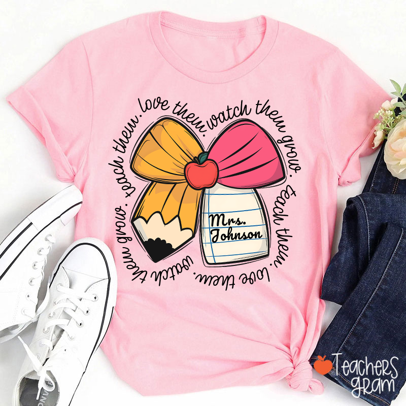 Personalized Teacher Name Love Them Watch Them Grow Teacher T-Shirt