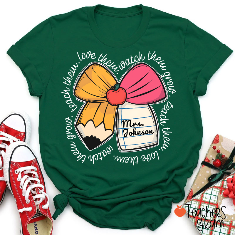 Personalized Teacher Name Love Them Watch Them Grow Teacher T-Shirt