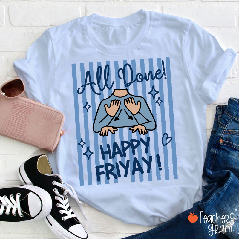 All Done Happy Friyay Blue Stripes Teacher T-Shirt