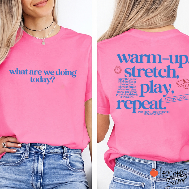 PE Teacher Warm Up Stretch Play Repeat Graphic Teacher Two Sided T‑Shirt