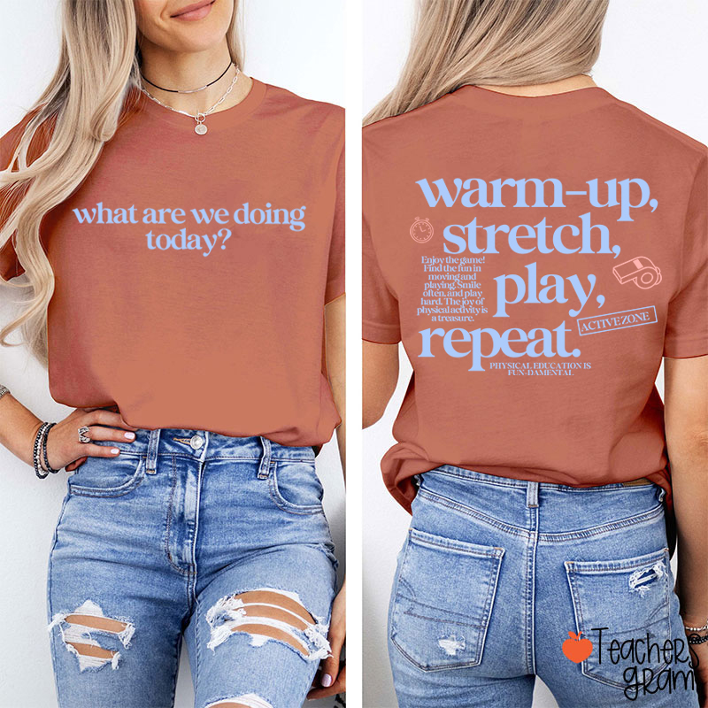 PE Teacher Warm Up Stretch Play Repeat Graphic Teacher Two Sided T‑Shirt