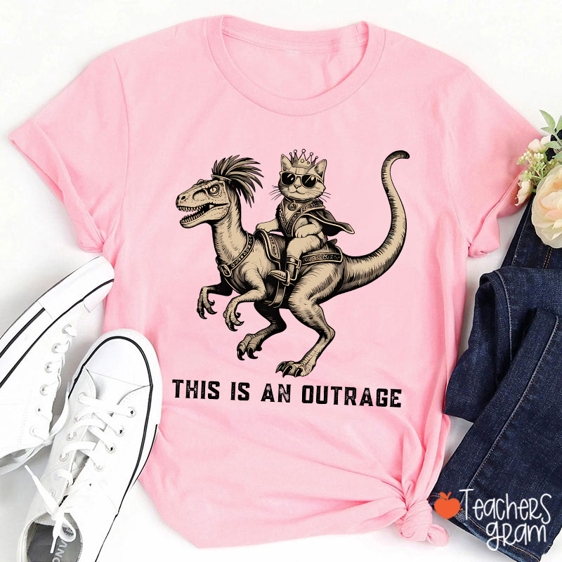 This Is An Outrage Teacher T-Shirt
