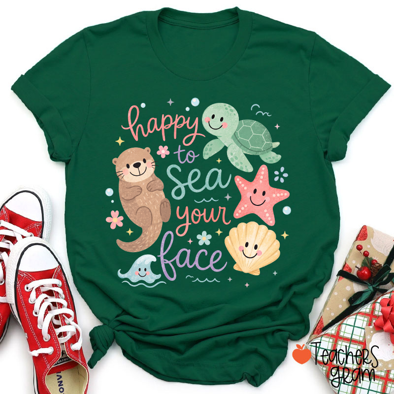 Happy To Sea Your Face Ocean Animal Teacher T-Shirt