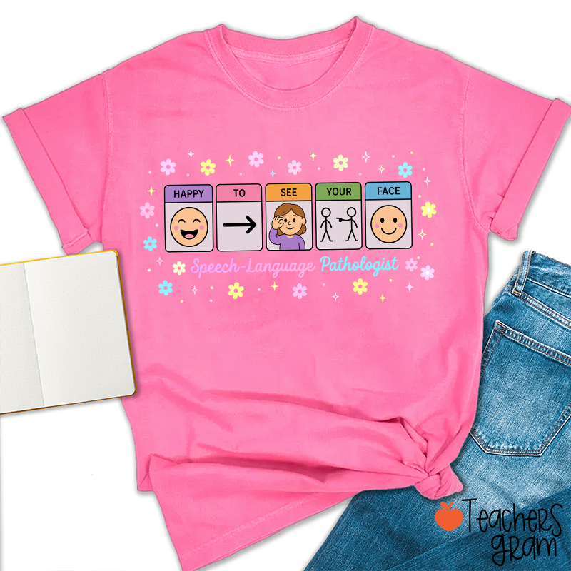 Happy To See Your Face Speech Language Pathologist Teacher T-Shirt