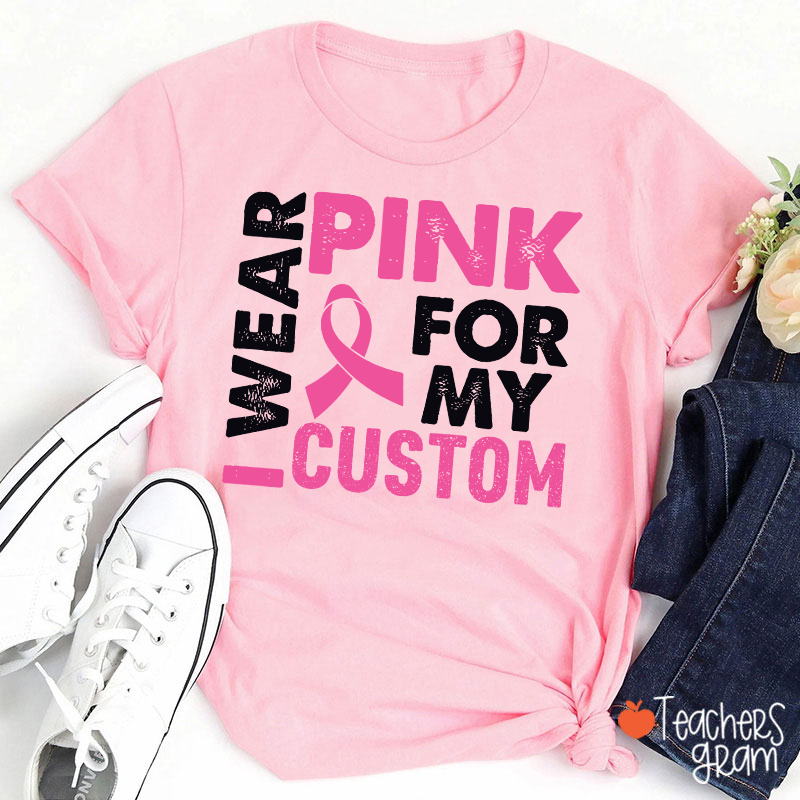 Personalized I Wear Pink For Teacher T-Shirt