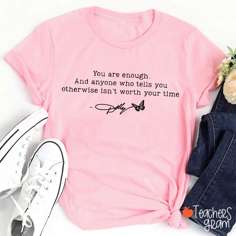 You Are Enough Dolly Signature Teacher T‑Shirt
