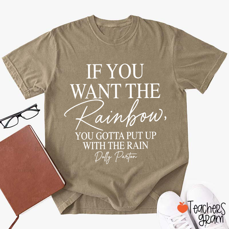 If You Want The Rainbow Teacher T-Shirt