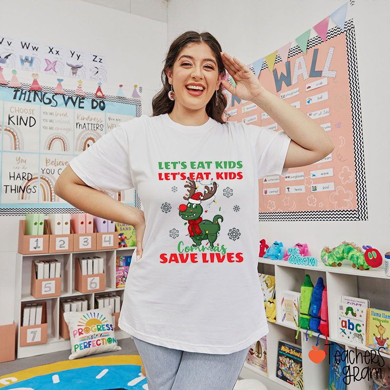 Let Eat Kids Commas Save Lives Christmas Teacher T-Shirt