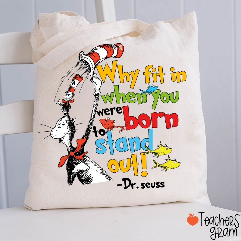 Why Fit In When You Were Born To Stand Out Teacher Tote Bag