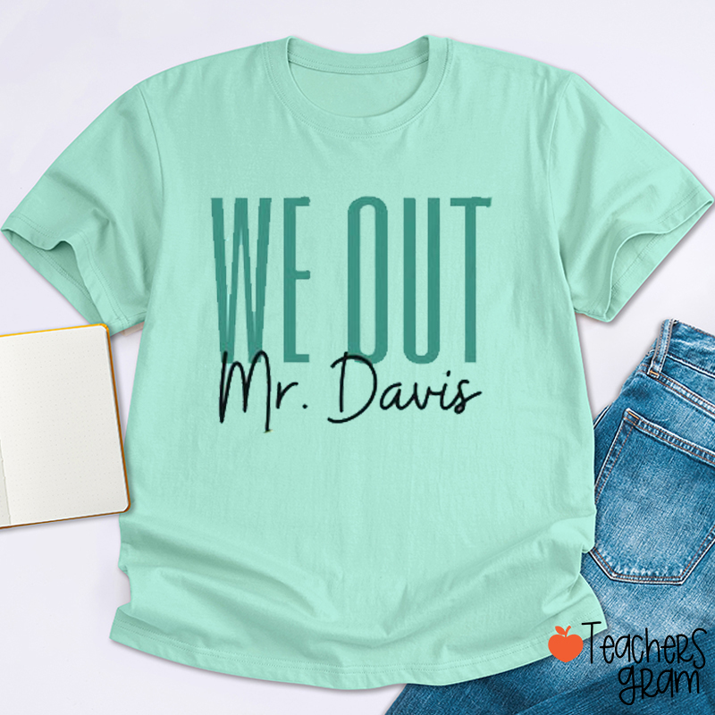 Personalized Name We Out Teacher T-Shirt