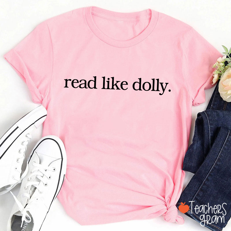 Read Like Dolly Simple Text Print Teacher T‑Shirt