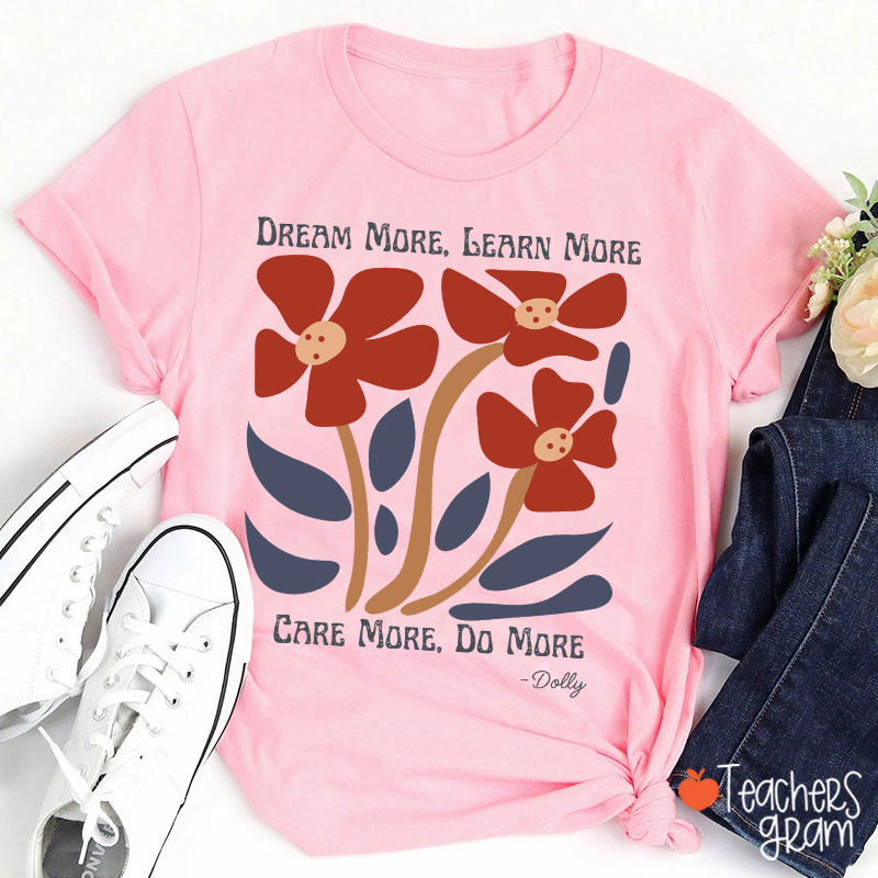 Dream More Learn More Teacher T-Shirt