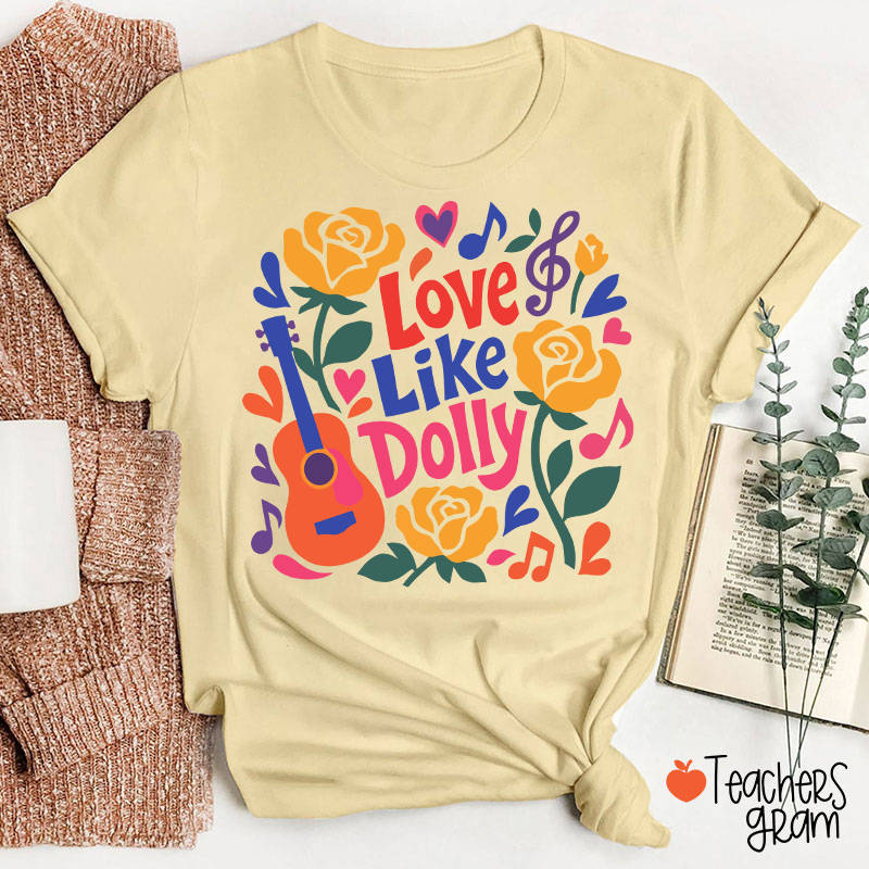 Love Like Dolly Bright Color Guitar Floral Music Note Western Country Quote Teacher T-Shirt