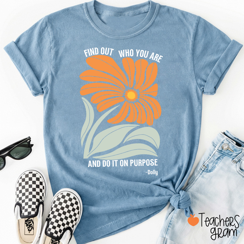 Find Out Who You Are And Do It On Purpose Retro Floral Dolly Teacher T‑Shirt