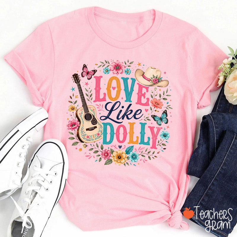 Love Like Dolly Guitar Cowboy Hat Floral Butterfly Teacher T‑Shirt