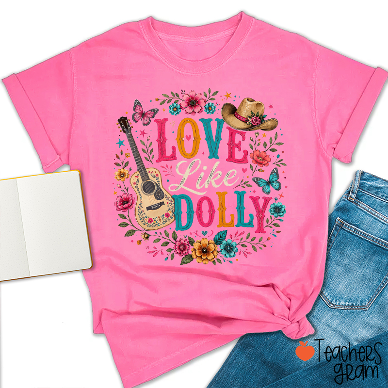 Love Like Dolly Guitar Cowboy Hat Floral Butterfly Teacher T‑Shirt