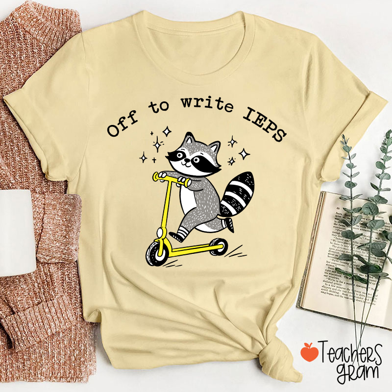 Funny Raccoon Off To Write IEPS Teacher T-Shirt