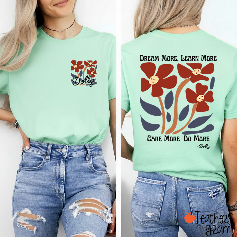 Dream More Learn More Care More Do More Floral Teacher Two Sided T-Shirt