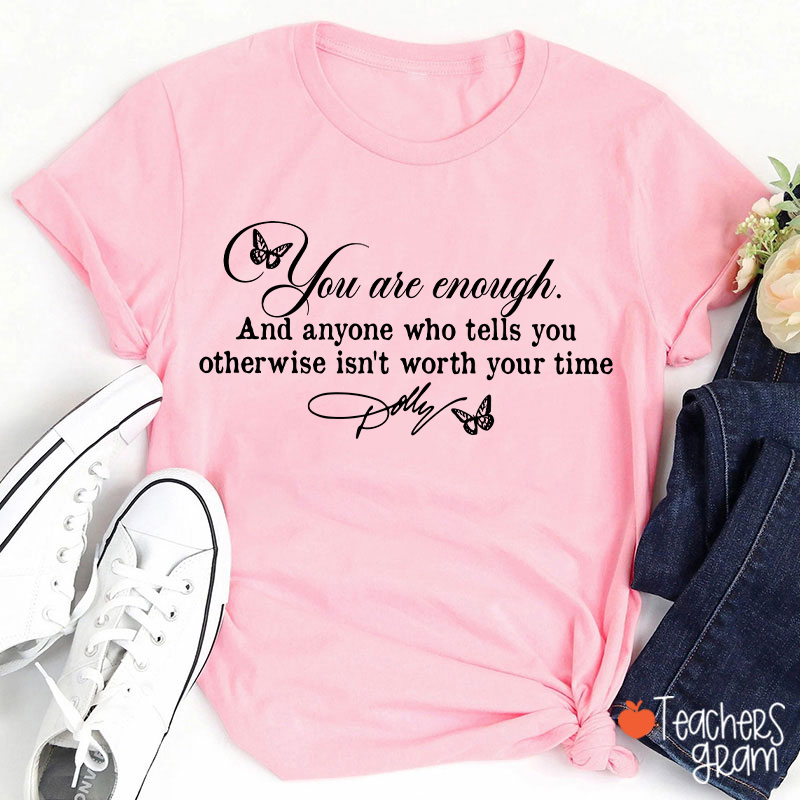 You Are Enough Dolly Quote Butterfly Teacher T-Shirt