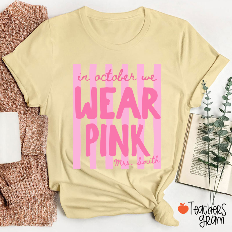 Personalized Name In October We Wear Pink Striped Teacher T-Shirt