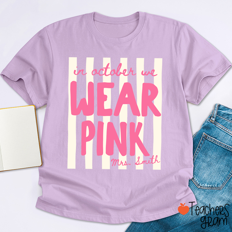Personalized Name In October We Wear Pink Striped Teacher T-Shirt