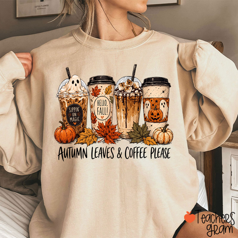 Autumn Leaves Coffee Please Fall Ghost CoffeeTeacher Sweatshirt