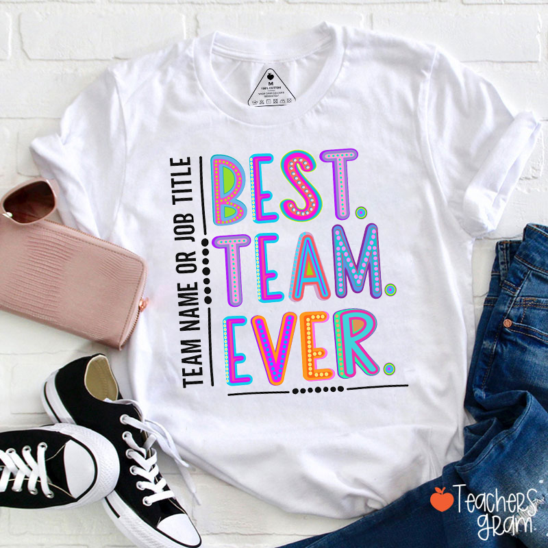 Personalized Best Team Ever Teacher T-Shirt